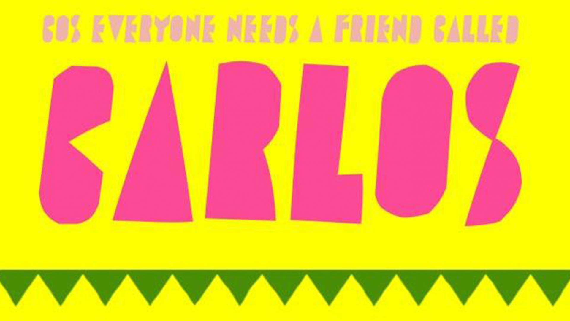 Do you have a friend called Carlos yet
